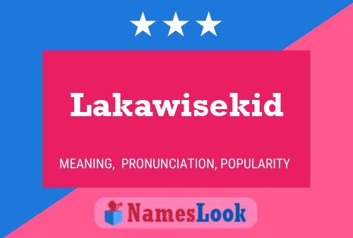 Постер имени Lakawisekid