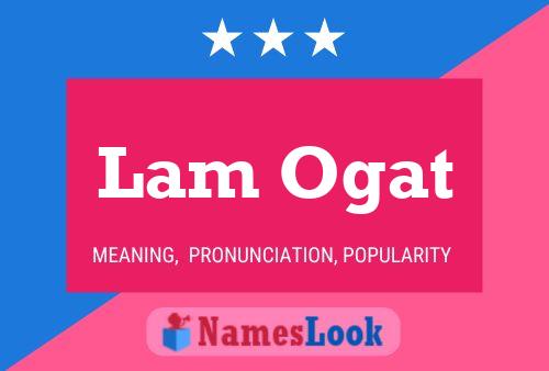 Постер имени Lam Ogat