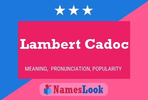 Постер имени Lambert Cadoc