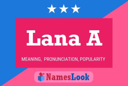 Постер имени Lana A