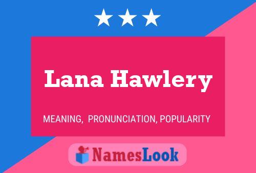 Постер имени Lana Hawlery