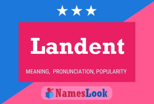 Постер имени Landent