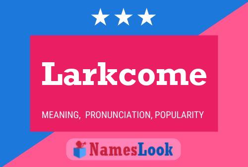 Постер имени Larkcome