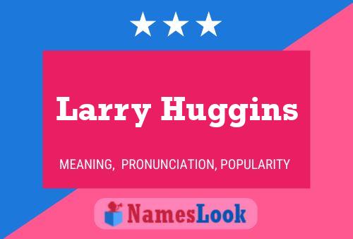 Постер имени Larry Huggins