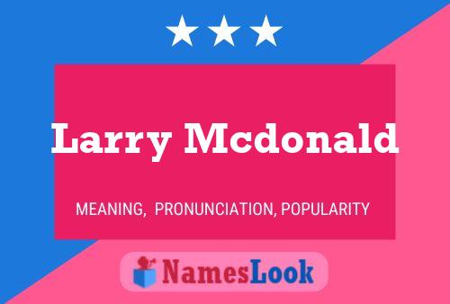 Постер имени Larry Mcdonald