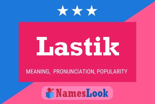 Постер имени Lastik