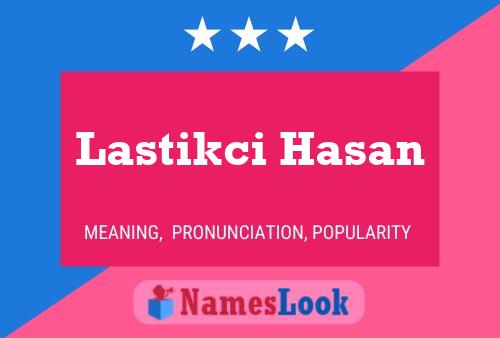 Постер имени Lastikci Hasan