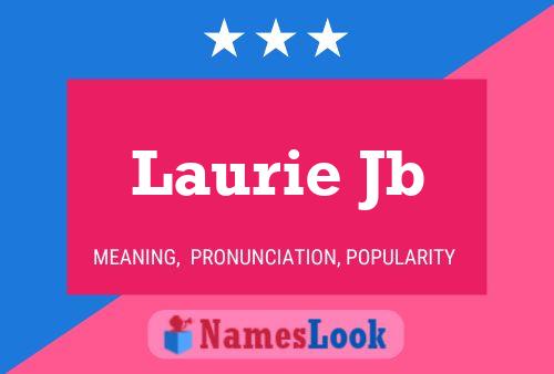 Постер имени Laurie Jb