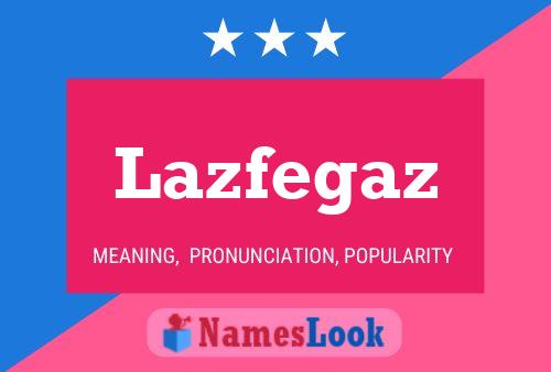 Постер имени Lazfegaz