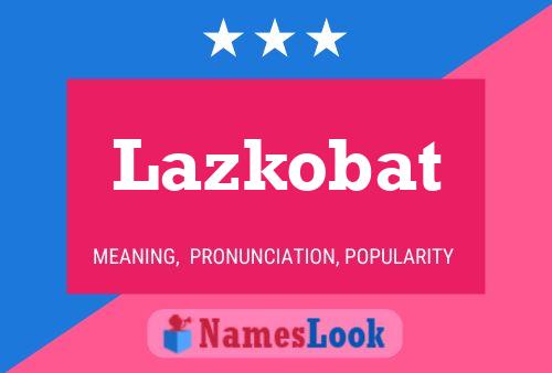 Постер имени Lazkobat