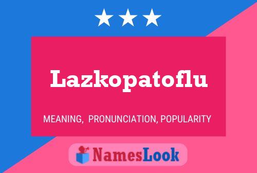 Постер имени Lazkopatoflu