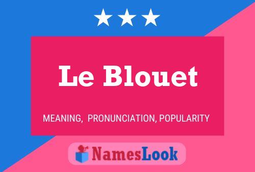 Постер имени Le Blouet