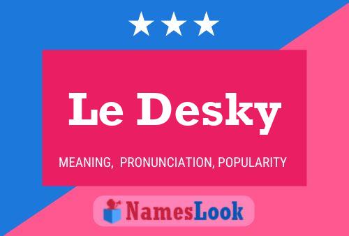 Постер имени Le Desky