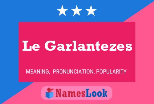 Постер имени Le Garlantezes