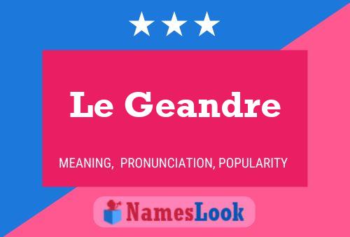 Постер имени Le Geandre