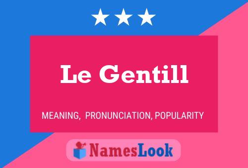 Постер имени Le Gentill