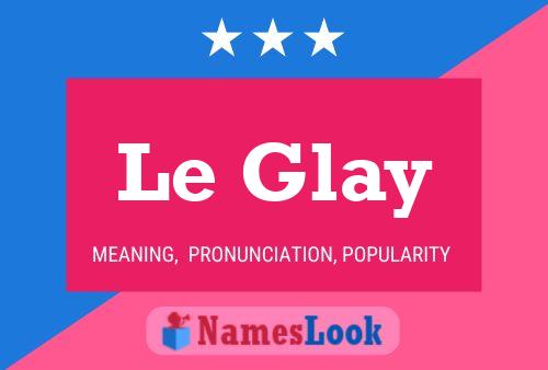 Постер имени Le Glay