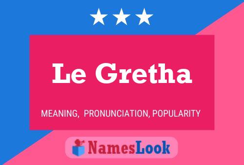 Постер имени Le Gretha