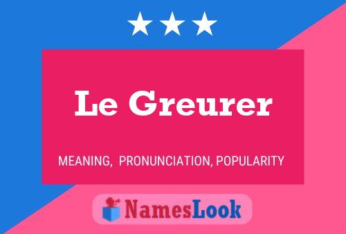 Постер имени Le Greurer