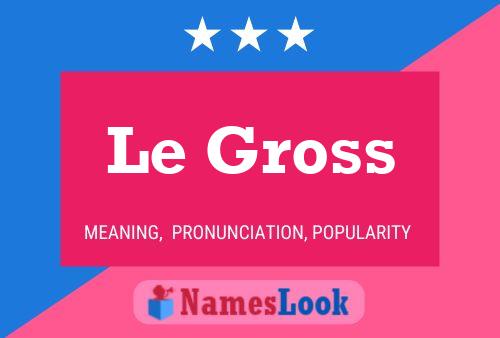 Постер имени Le Gross