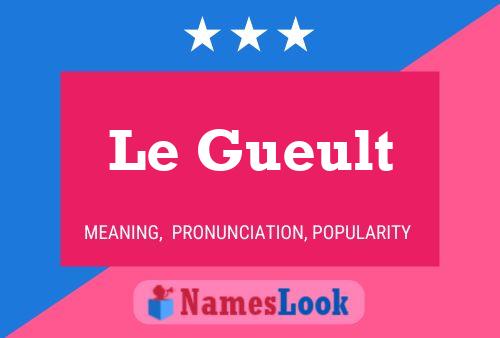 Постер имени Le Gueult