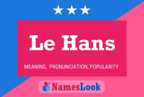 Постер имени Le Hans