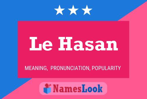 Постер имени Le Hasan