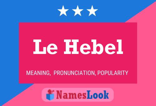 Постер имени Le Hebel