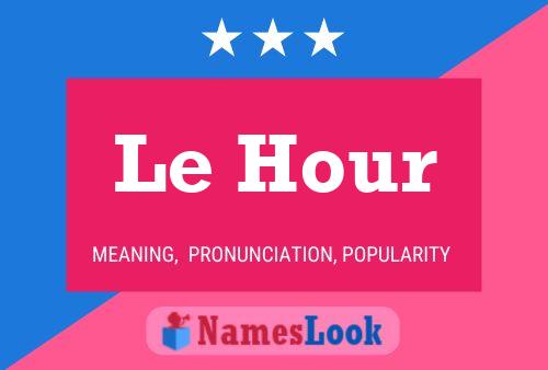 Постер имени Le Hour