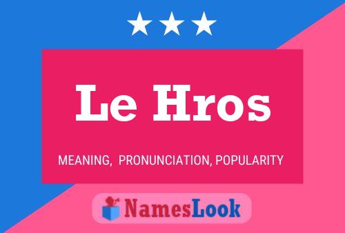 Постер имени Le Hros