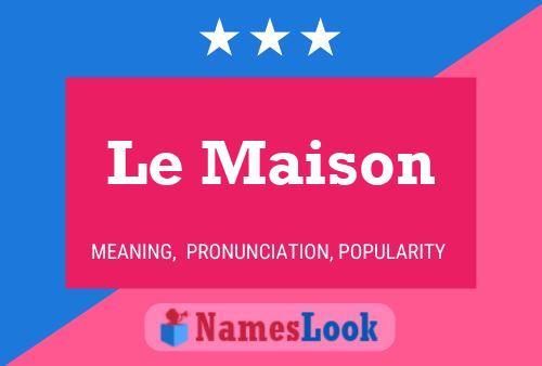 Постер имени Le Maison