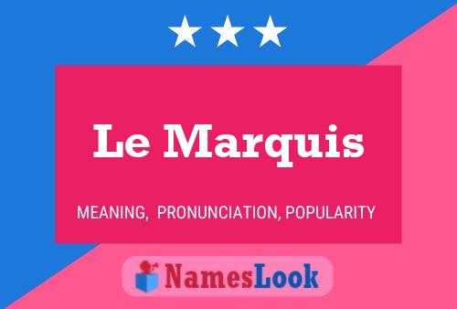 Постер имени Le Marquis