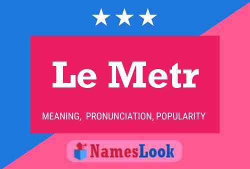 Постер имени Le Metr