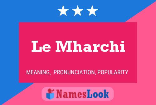 Постер имени Le Mharchi