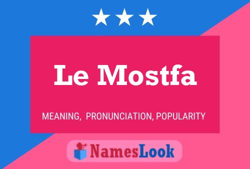 Постер имени Le Mostfa