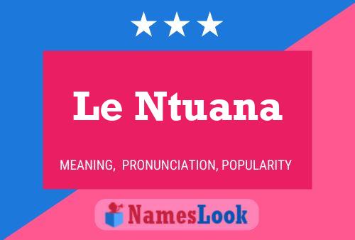 Постер имени Le Ntuana