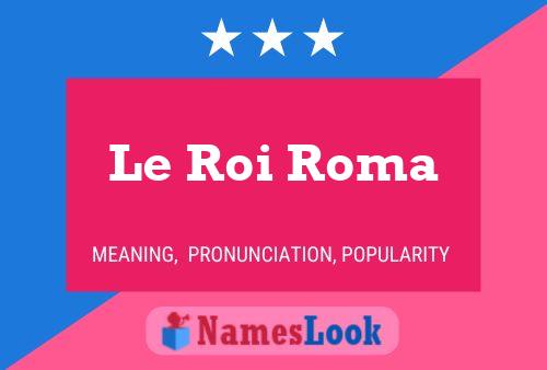 Постер имени Le Roi Roma