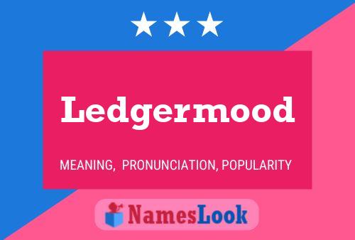 Постер имени Ledgermood