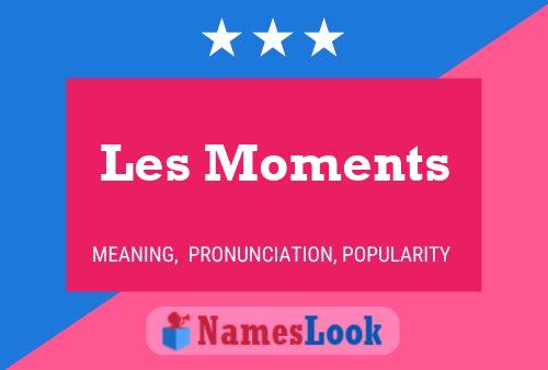 Постер имени Les Moments