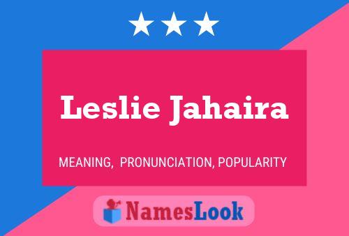 Постер имени Leslie Jahaira