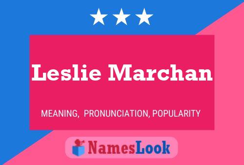 Постер имени Leslie Marchan