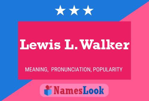 Постер имени Lewis L. Walker