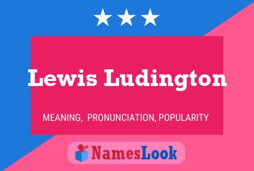 Постер имени Lewis Ludington