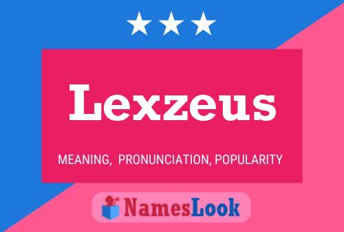 Постер имени Lexzeus