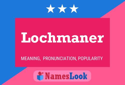 Постер имени Lochmaner