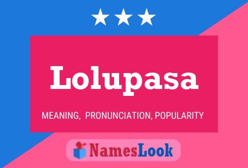 Постер имени Lolupasa