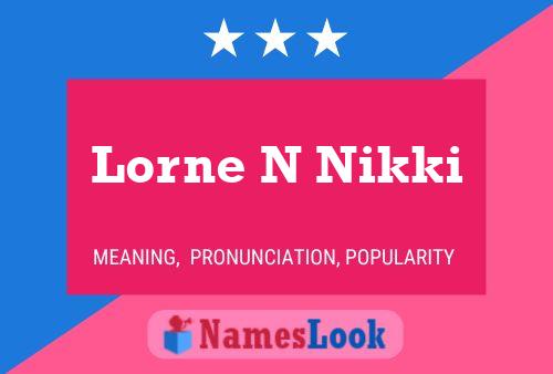 Постер имени Lorne N Nikki