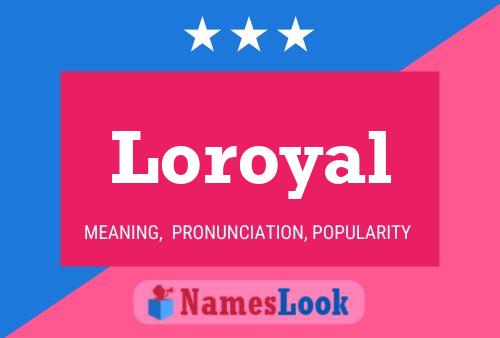 Постер имени Loroyal