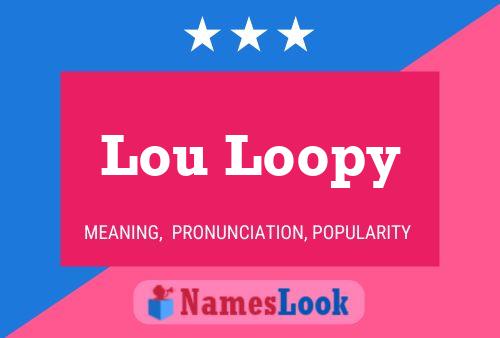 Постер имени Lou Loopy