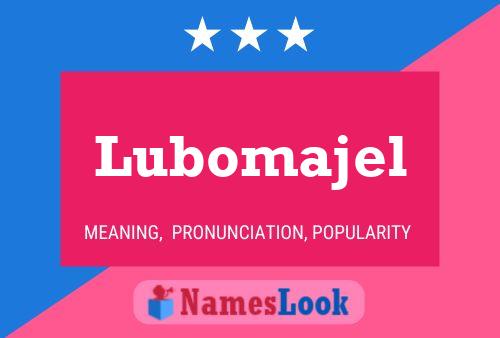 Постер имени Lubomajel